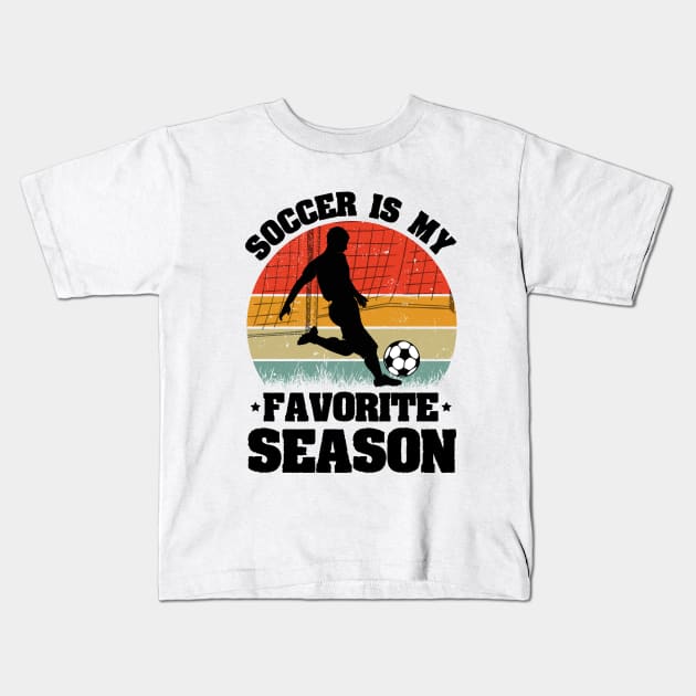 Soccer is my Favorite Season Kids T-Shirt by busines_night